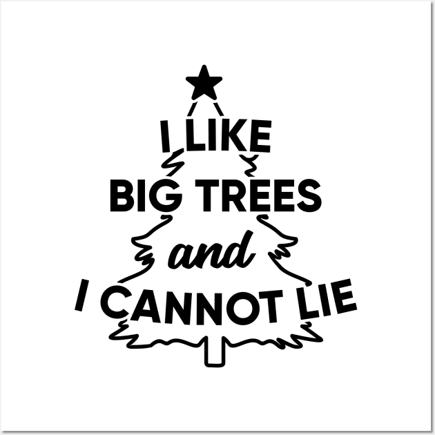 I Like Big Trees and I Cannot Lie Wall Art by CB Creative Images